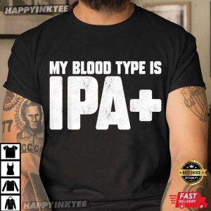 Funny My Blood Type Is IPA Plus Beer Lovers T Shirt (4)