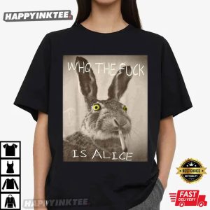 Funny Who The Fuck Is Alice Rabbit T Shirt (4)