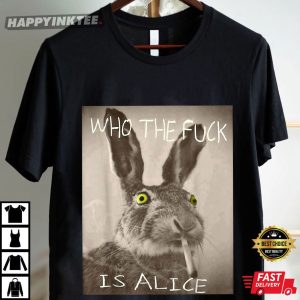Funny Who The Fuck Is Alice Rabbit T Shirt (2)