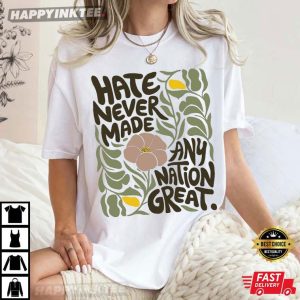 Hate Never Made Any Nation Great Floral Anti Racist T-Shirt