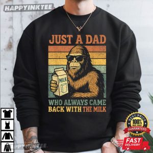Bigfoot Just A Dad Who Always Came Back With The Milk T Shirt (2)