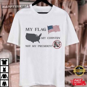 Anti Trump My Flag My Country Not My President T Shirt (3)