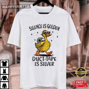 Silence Is Golden Duct Tape Is Silver Funny Duck T Shirt (4)