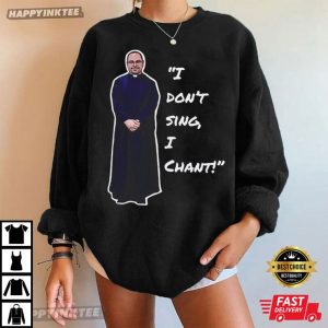 St Peter St Paul I Dont Sing I Chant T Shirt (2)