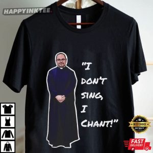 St Peter St Paul I Dont Sing I Chant T Shirt (3)