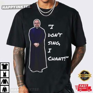 St Peter St Paul I Dont Sing I Chant T Shirt (4)