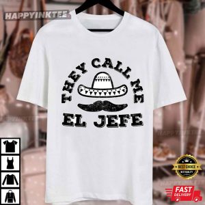 They Call Me El Jefe Cinco De Mayo Mexican Fiesta T Shirt (3)