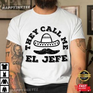 They Call Me El Jefe Cinco De Mayo Mexican Fiesta T-Shirt