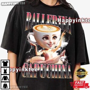 Ballerina Capuchina Funny Brainrot Meme T-Shirt