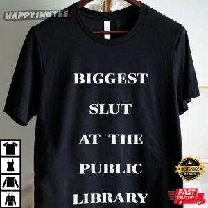 Biggest Slut At The Public Library Adult Humor T Shirt (4)