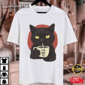 Is He Dead Yet Black Cat Anti Trump Political T Shirt (4)