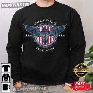 Make Alcatraz Great Again Trump USA T Shirt (2)