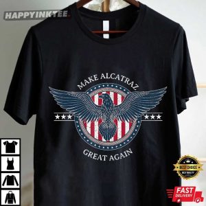 Make Alcatraz Great Again Trump USA T Shirt (3)