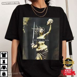 Girls Will Be Girls Medusa Feminist T-Shirt