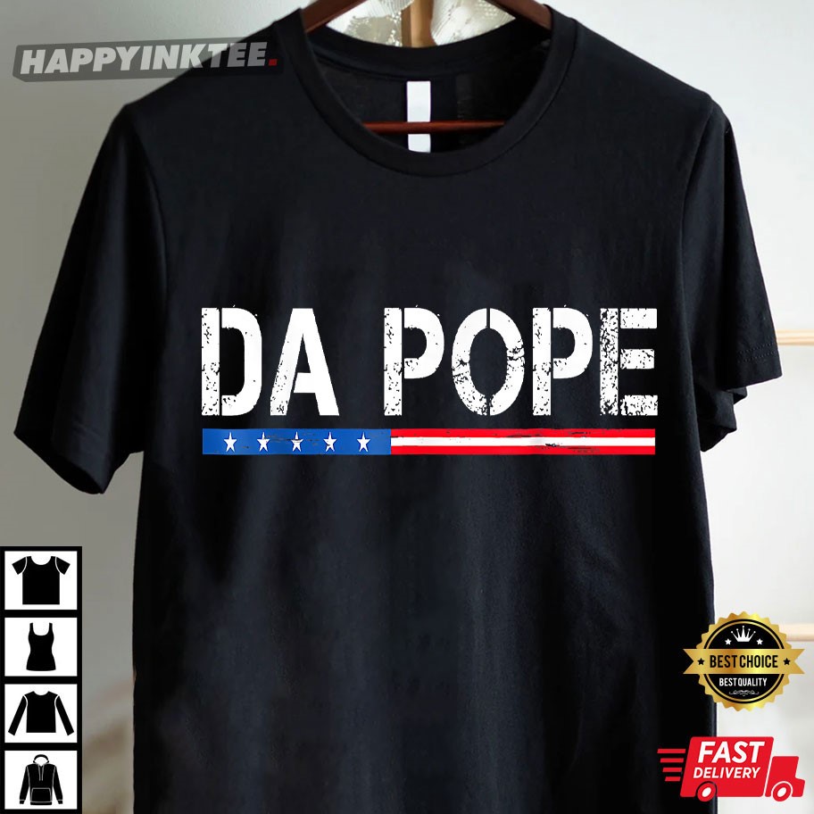 Funny Da Pope Catholic Gift T-Shirt Funny Da Pope Catholic Gift T-Shirt
