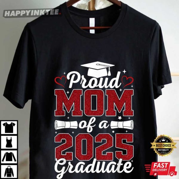 Proud Mom Of A 2025 Graduate Class Of 2025 Graduation T-Shirt