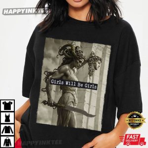Girls Will Be Girls Medusa With The Head Of Perseus T-Shirt