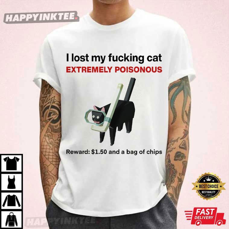 I Lost My Cat Funny Cat Meme T-Shirt I Lost My Cat Funny Cat Meme T-Shirt