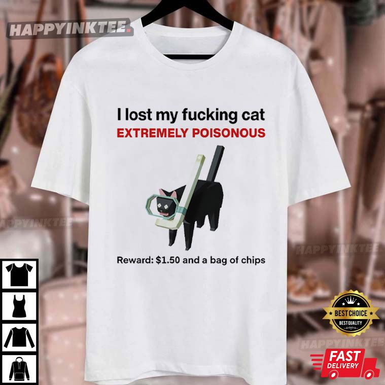 I Lost My Cat Funny Cat Meme T-Shirt I Lost My Cat Funny Cat Meme T-Shirt