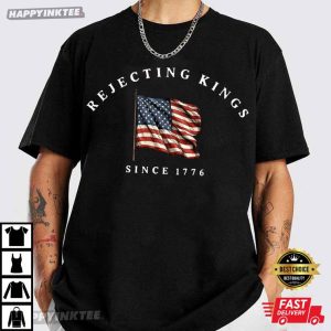 Rejecting Kings Since 1776 Protest T-Shirt