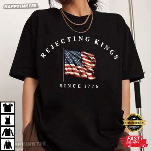 Rejecting Kings Since 1776 Protest T Shirt (2)