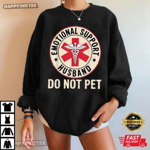 Emotional Support Husband Do Not Pet Funny Marriage T Shirt (2)
