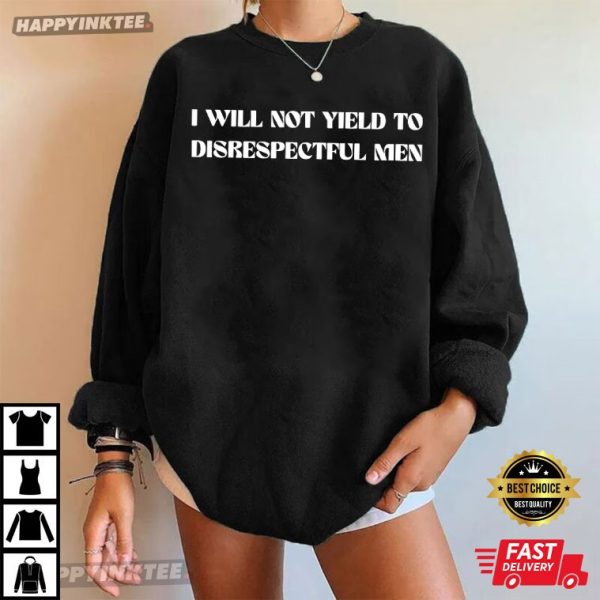 I Will Not Yield To Disrespectful Men AOC Quote Feminism T-Shirt