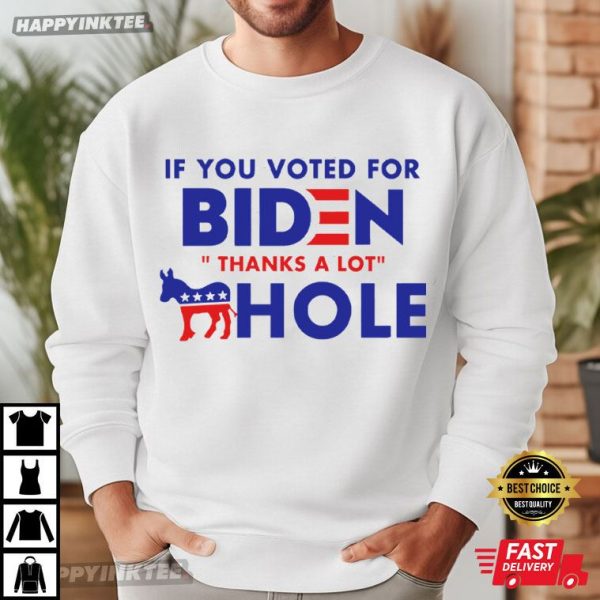 Funny If You Voted For Biden Thanks A Lot Asshole T-Shirt