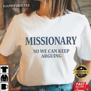 Missionary So We Can Keep Arguing T-Shirt