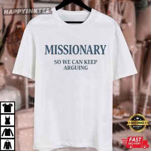 Missionary So We Can Keep Arguing T Shirt (4)