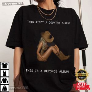 Beyoncé This Ain’t A Country Album Gift For Fan T-Shirt