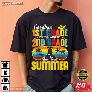 Goodbye First Grade Last Day Of School Summer 1st Grade T Shirt (4)