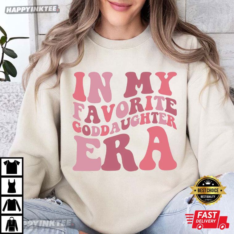 In My Favorite Goddaughter Era Godchild T-Shirt In My Favorite Goddaughter Era Godchild T-Shirt