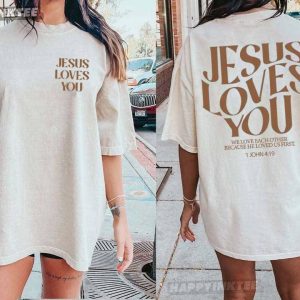 Jesus Loves You 1 John 4 19 Bible Verse Christian T Shirt (2)