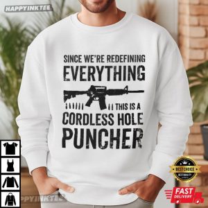 Pro Gun Since We Are Redefining Everything Cordless Hole Puncher T Shirt (3)