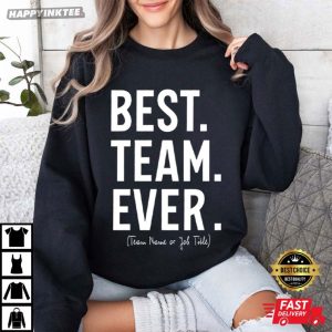 Custom Best Team Ever Appreciation Day Coworker Gift T Shirt (2)