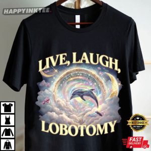 Live Laugh Lobotomy Funny Dolphin T Shirt (3)