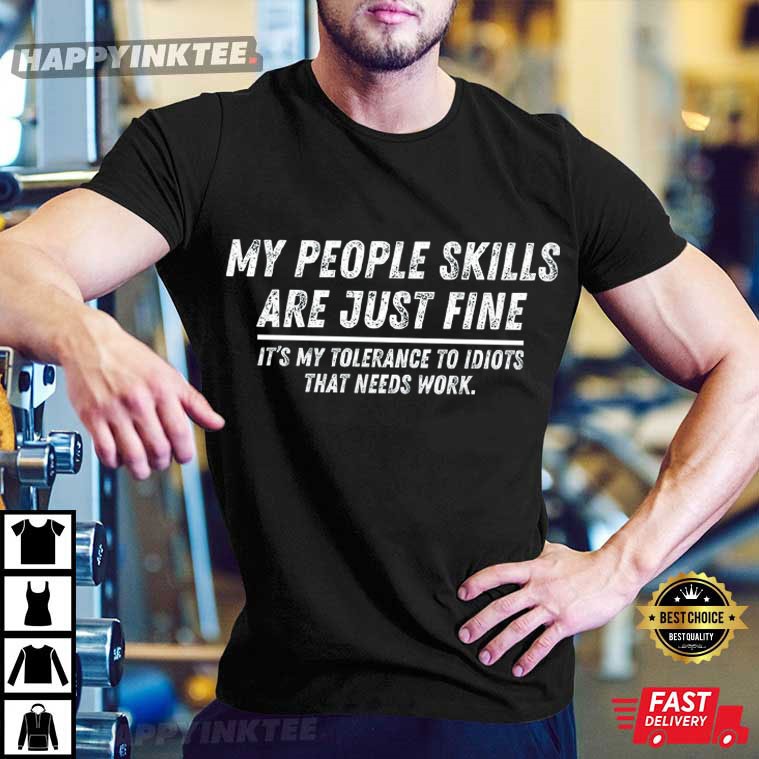 My People Skills Are Fine Adult Humor Sarcastic T-Shirt