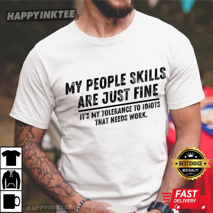 My People Skills Are Fine Adult Humor Sarcastic T-Shirt