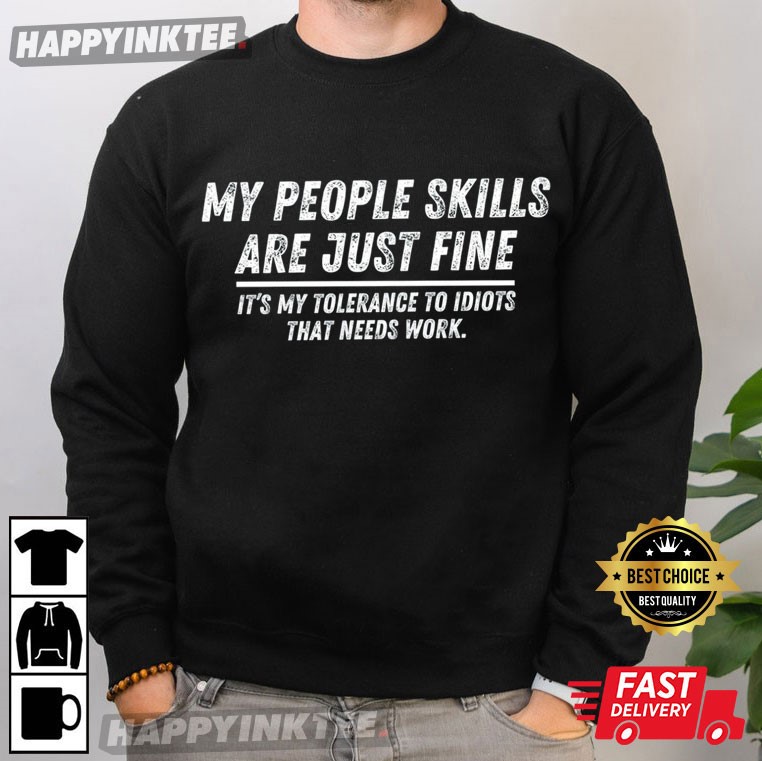 My People Skills Are Fine Adult Humor Sarcastic T-Shirt