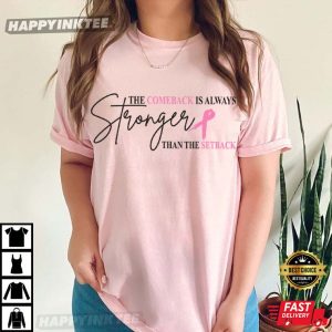 Breast Cancer Survivor The Comeback Is Always Stronger T-Shirt