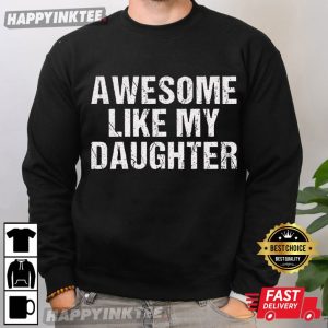 Awesome Like My Daughter Funny Gift For Dad T Shirt (3)