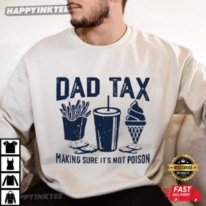 Dad Tax Making Sure It's Not Poison Funny Gift For Dad T Shirt (3)
