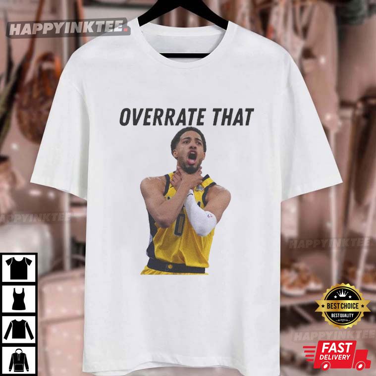 Tyrese Haliburton Choke Gesture Overrate That Funny Indiana Pacers T-Shirt Tyrese Haliburton Choke Gesture Overrate That Funny Indiana Pacers T-Shirt