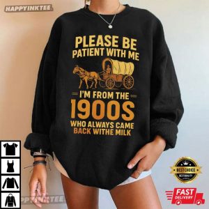 Please Be Patient With Me I'm From The 1900s Funny Retro T Shirt (3)