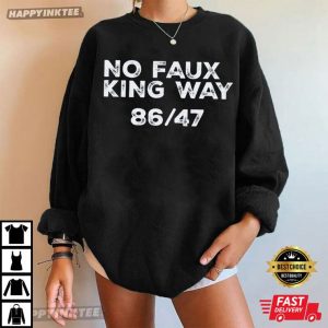 No Faux King Way 8647 Anti Trump Political Protest T Shirt (3)