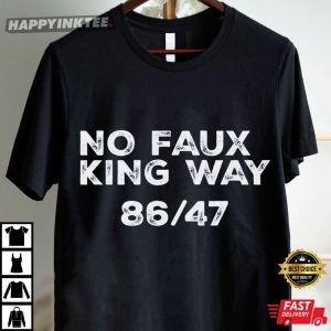 No Faux King Way 8647 Anti Trump Political Protest T Shirt (4)