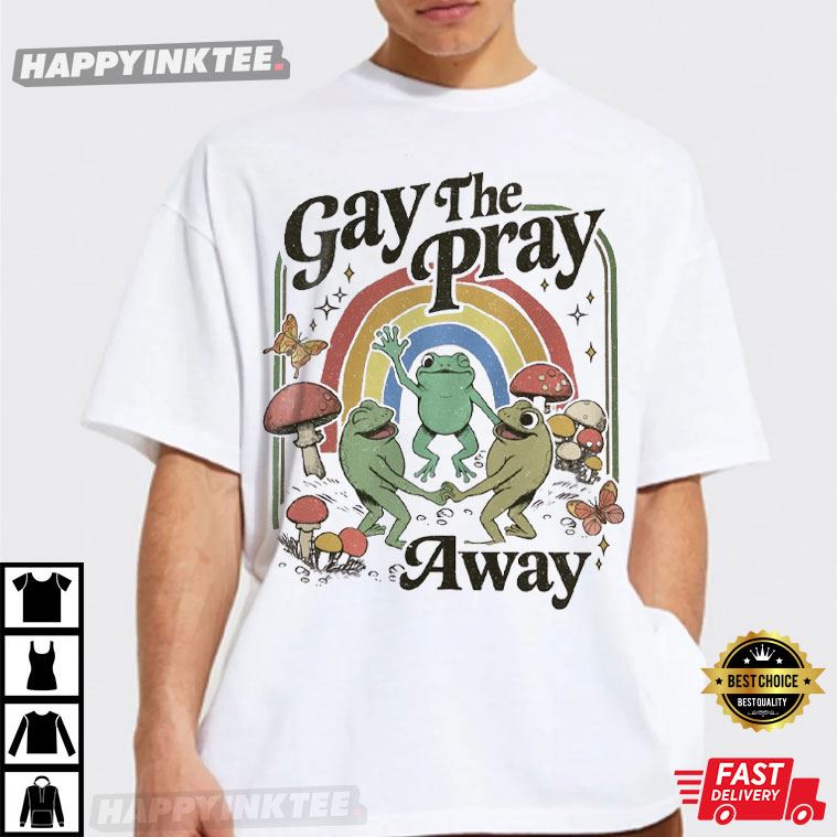 Gay The Pray Away Retro Frog Cottagecore T-Shirt