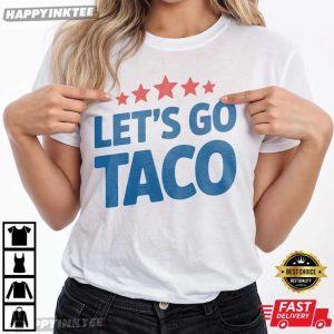 Let’s Go Taco Funny Trump Political Satire T-Shirt