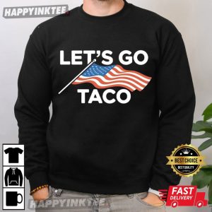 Trump Taco Let's Go Taco Protest T Shirt (3)